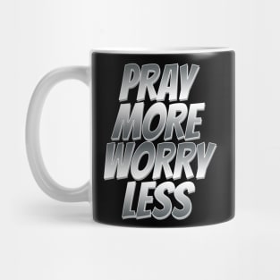 pray more worry less Mug